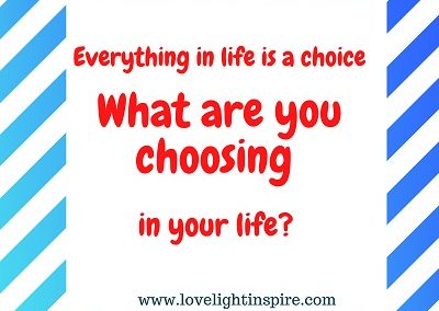 What are you choosing_Love Light Inspiration Quote