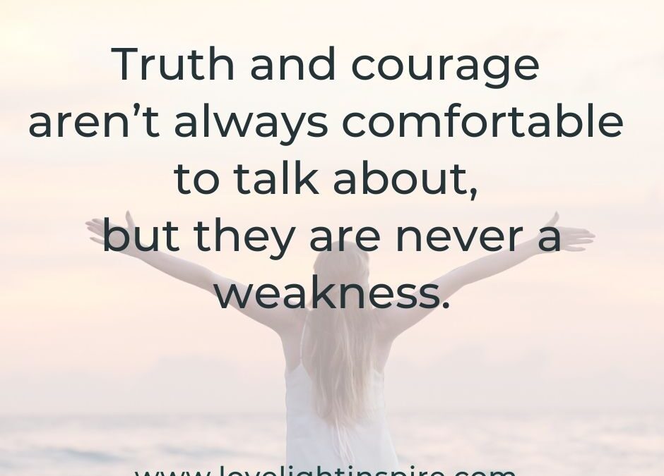 Truth and courage..